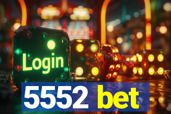5552 bet